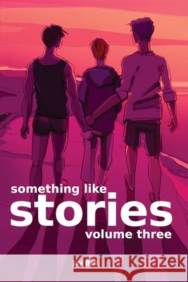 Something Like Stories - Volume Three Jay Bell 9781733859769 Jay Bell Books