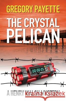 The Crystal Pelican Gregory Payette 9781733866262 8 Flags Publishing, Inc.