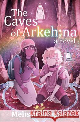 The Caves of Arkeh: na Sweeney, Melissa 9781733867900 Melissa Sweeney