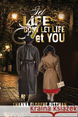 Get Life: Don't Let Life get You Shanna F. Pittman 9781733868204 Shanna F. Pittman