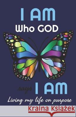 I Am Who God Says I Am: Living My Life on Purpose Michelle Flagg Juanita Gaynor Carol Craven 9781733869638 Sbg Media