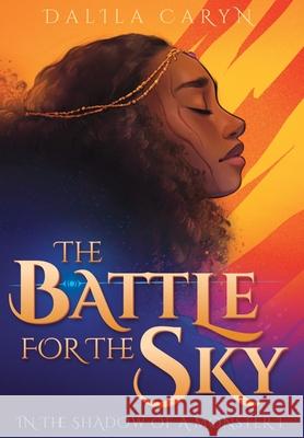 The Battle for the Sky Dalila Caryn Yenthe Joline 9781733884549 Evil Goddess Press