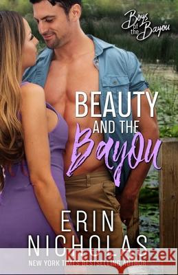 Beauty and the Bayou (Boys of the Bayou Book 3) Erin Nicholas 9781733890137 En Fiction, Inc