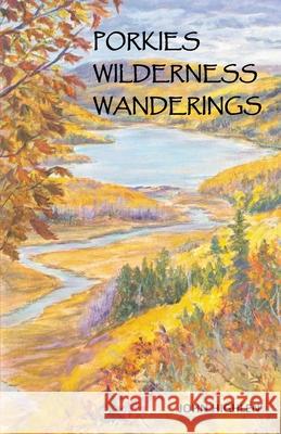 Porkies Wilderness Wanderings John Highlen 9781733891622 Natural Connections