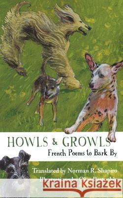 Howls & Growls: French Poems to Bark by Norman R. Shapiro Olga K. Pastuchiv 9781733892407