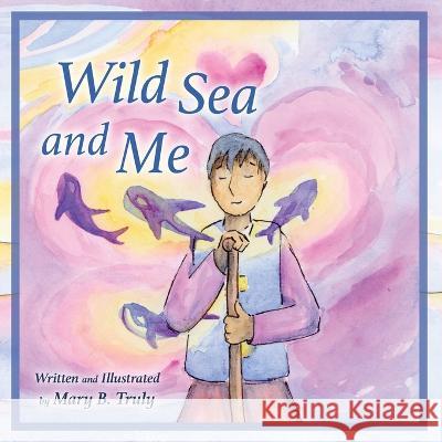 Wild Sea and Me Mary B Truly Mary B Truly  9781733894555 Mary Ryan