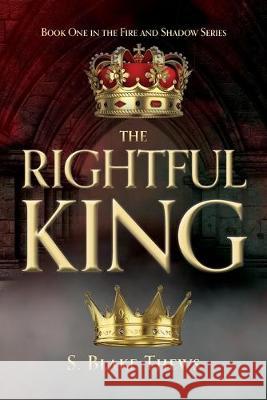 The Rightful King S Blake Thews 9781733897365