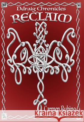 Ddraig Chronicles: Reclaim Carmen Rubino 9781733899406 Big Black Dog Publishing