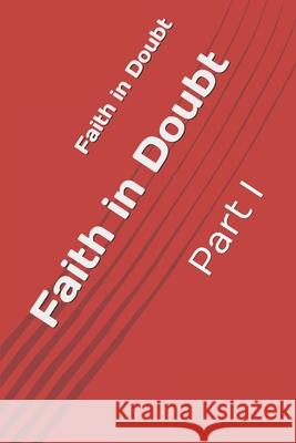 Faith in Doubt: Part I Jarin Jove 9781733901741 Bowker Identifier Services