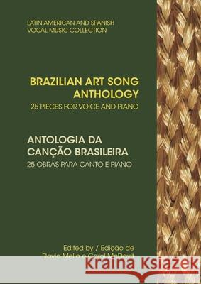 Brazilian Art Song Anthology: 25 pieces for voice and piano Carol McDavit Patricia Caicedo Flavio Mello 9781733903561 Mundo Arts