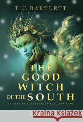 The Good Witch of the South T C Bartlett, T C Bartlett 9781733908627 Sandhill Publishers