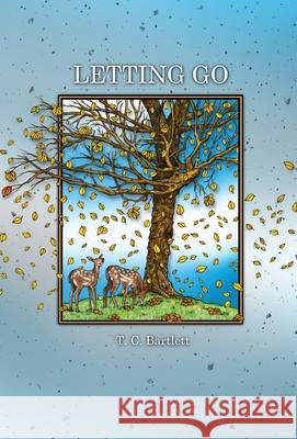 Letting Go T. C. Bartlett T. C. Bartlett T. C. Bartlett 9781733908696 Sandhill Publishers