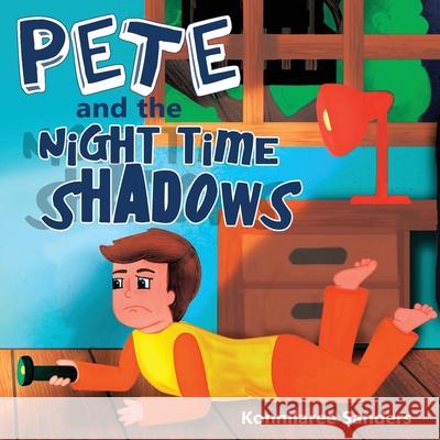 Pete and the Night Time Shadows Konnilaree Walker Sanders Konnilaree Walker Sanders 9781733910675 Stories by Mom