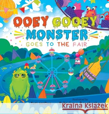 Ooey Gooey Monster: Goes to the Fair Tori McGee Roksolana Panchyshyn 9781733919678 Rowboat Press