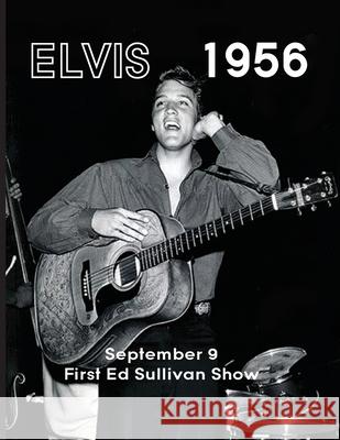 Elvis September 9, 1956 Paul Belard 9781733922111 Linden Press