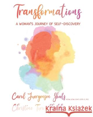 Transformations: A Woman's Journey of Self-Discovery Christine Turo-Shields Chris Bordey Carol Juergense 9781733922265