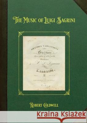 The Music of Luigi Sagrini Robert Coldwell 9781733925372 Dga Editions