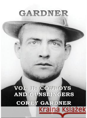 GARDNER Vol. II: Cowboys and Gunslingers Corey Gardner   9781733929820