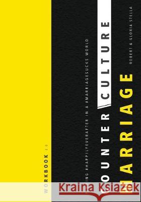 CounterCulture Marriage Workbook: Finding #happilyeverafter in a #marriagesucks world Stella, Robert S. 9781733930505 Edifi Publishing LLC