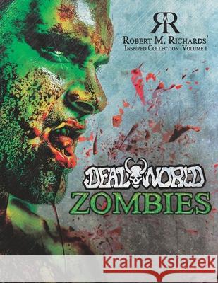 Robert M. Richards' Inspired Collection Vol. 1: DeadWorld Zombies Kat Turner, Joshua Werner, Paul Burke 9781733930925 Asylum Publications, Inc.