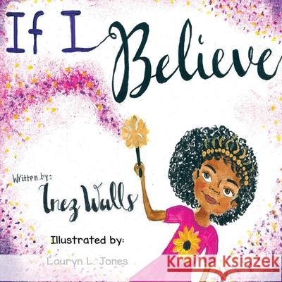 If I Believe Inez Walls 9781733933766 With a Capital M Publishing Group