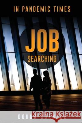 Job Searching in Pandemic Times Donna Cornell 9781733933896 Donna Cornell Enterprises