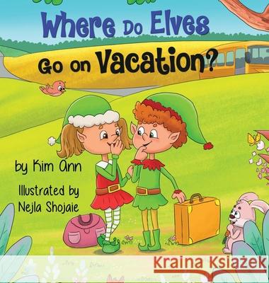 Where Do Elves Go on Vacation? Kim Ann Nejla Shojaie 9781733938051 Lucky Four Press