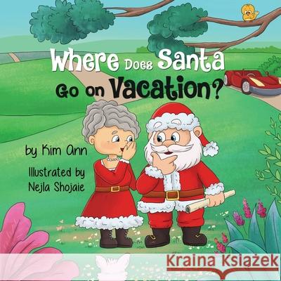 Where Does Santa Go on Vacation? Kim Ann Nejla Shojaie 9781733938068 Lucky Four Press