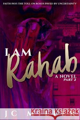 I Am Rahab: A Novel Part 2 Jc Miller 9781733938617 Jess, Mo'books LLC