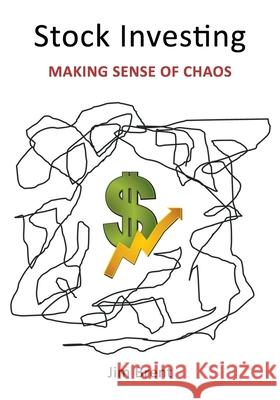 Stock Investing: Making Sense of Chaos Jim Brent 9781733940993 Late Wisdom