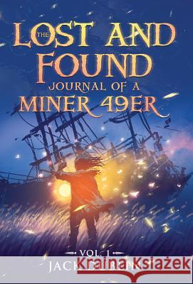 The Lost and Found Journal of a Miner 49er: Vol. 1 Dublin, Jack 9781733942904 Oldenworld Books