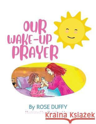 Our Wake-Up Prayer (Girl\'s Version) Rose Duffy 9781733943437 Rose Duffy Creations