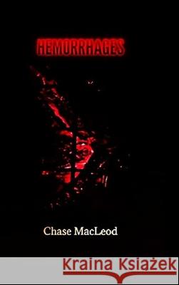 Hemorrhages Chase MacLeod 9781733946940 Martian Mallard Press, LLC
