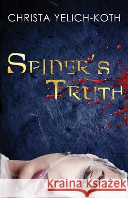 Spider's Truth Christa Yelich-Koth 9781733947503 Christa Yelich-Koth