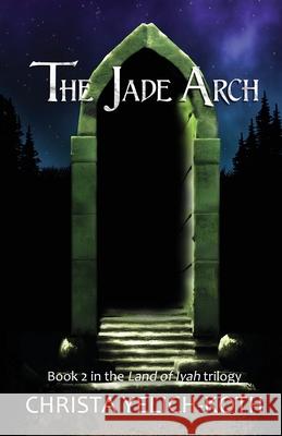 The Jade Arch Christa Yelich-Koth 9781733947534 Christa Yelich-Koth