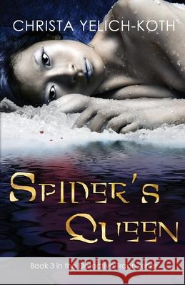 Spider's Queen Christa Yelich-Koth   9781733947572 Cyk Publishing