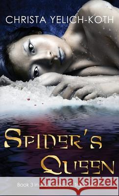 Spider's Queen Christa Yelich-Koth   9781733947589 Cyk Publishing