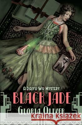 Black Jade: A Daiyu Wu Mystery Gloria Oliver 9781733951166 Dimension Palace Publishing