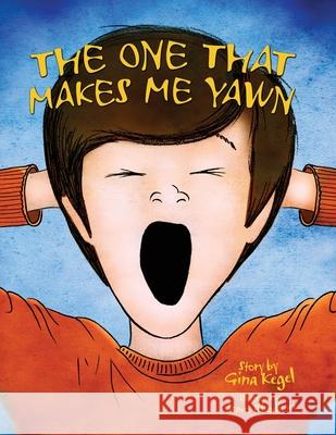 The One that Makes Me Yawn Gina Kegel James Rhodimer 9781733951203 Kegel Associates