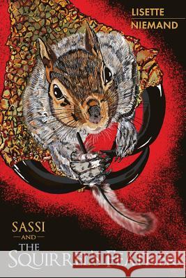 SASSI and The Squirrel's Feather Lisette Niemand Asya Blue Roisin Heycock 9781733951326