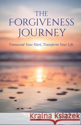 The Forgiveness Journey: Transcend Your Hurt, Transform Your Life Nella Coiro 9781733952200 Nella Coiro