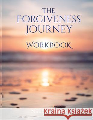 The Forgiveness Journey Workbook Nella Coiro 9781733952224 Sunrise Valley Publishing