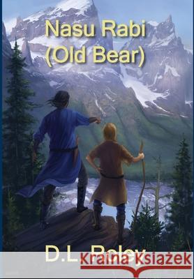 Nasu Rabi: Old Bear D. L. Roley Stephen Najarian 9781733952514