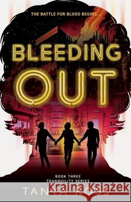 Bleeding Out: Book Three in the Tranquility Series Tanya Ross 9781733953931