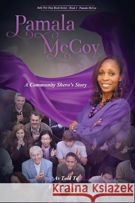 Pamala McCoy: A Community Shero's Story Ersula K. Odom Pamala McCoy 9781733954228