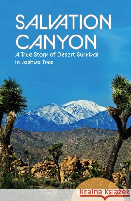 Salvation Canyon: A True Story of Desert Survival in Joshua Tree  9781733957977 Doppelhouse Press