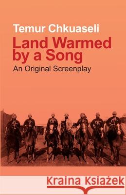 Land Warmed by a Song Rustaveli Publishin Maka Kartheiser Temur Chkuaseli 9781733958202