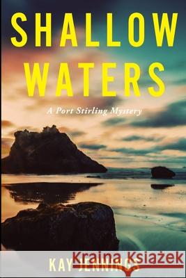 Shallow Waters: A Port Stirling Mystery Kay Jennings 9781733962612 Paris Communications