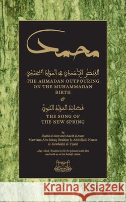 The Ahmadan Outpouring on the Muhammadan Birth: & The Song of the New Spring Shaykh Ibrahim Niasse Talut Dawood Ibrahim Dimson 9781733963121 Fayda Books, LLC.