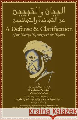 A Defense and Clarification of the Tariqa Tijaniyya and the Tijanis Shaykh Ibrahim Niass Ibrahim Dimson 9781733963183 Fayda Books, LLC.